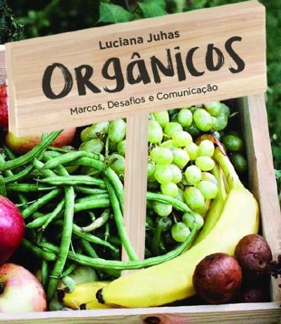 Perspectivas da produção limpa de alimentos é tema de livro e debate